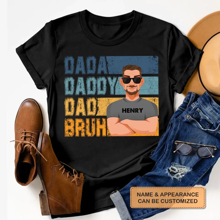 Personalized T-shirt - Father's Day, Birthday Gift For Dad - Dadda Daddy Dad Bruh ARND018