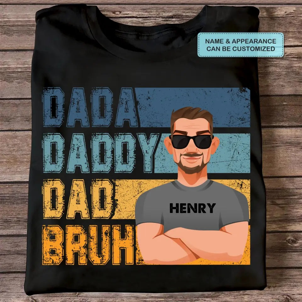 Personalized T-shirt - Father's Day, Birthday Gift For Dad - Dadda Daddy Dad Bruh ARND018