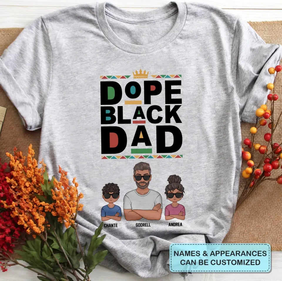 Personalized T-shirt - Juneteenth, Father's Day, Birthday Gift For Dad - Dope Black Dad ARND018