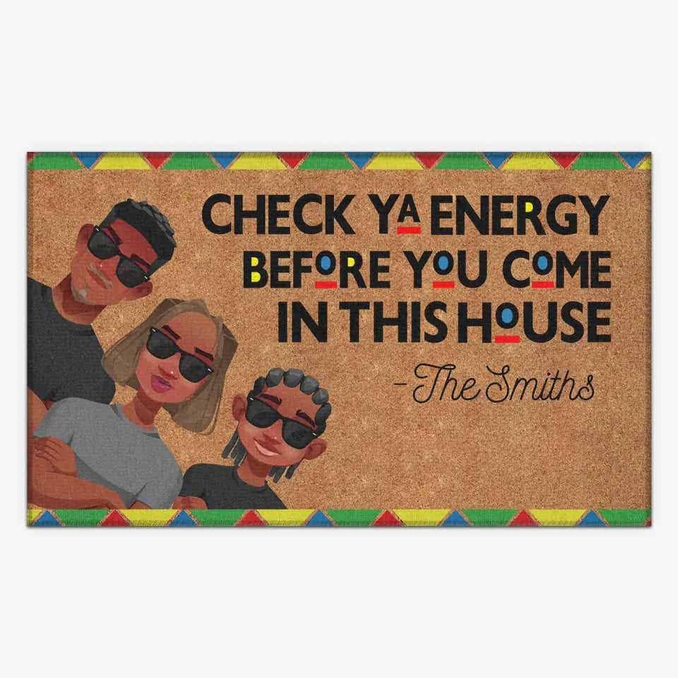 Personalized Doormat - Juneteenth, Welcoming Gift For Family - Check Ya Energy Before You Come In This House ARND018
