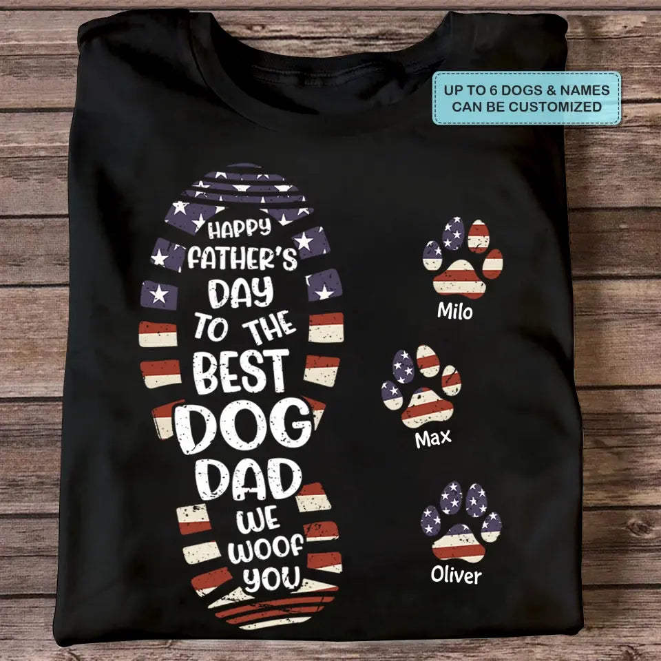 Personalized T-shirt - Father's Day, Birthday, 4th Of July Gift For Dad, Grandpa, Dog Dad, Dog Parents, Dog Grandpa, Dog Lover - Happy Father's Day To The Best Dog Dad ARND005