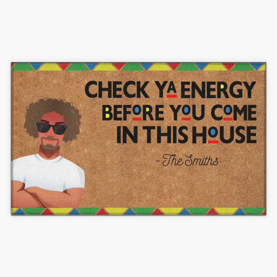 Personalized Doormat - Juneteenth, Welcoming Gift For Family - Check Ya Energy Before You Come In This House ARND018