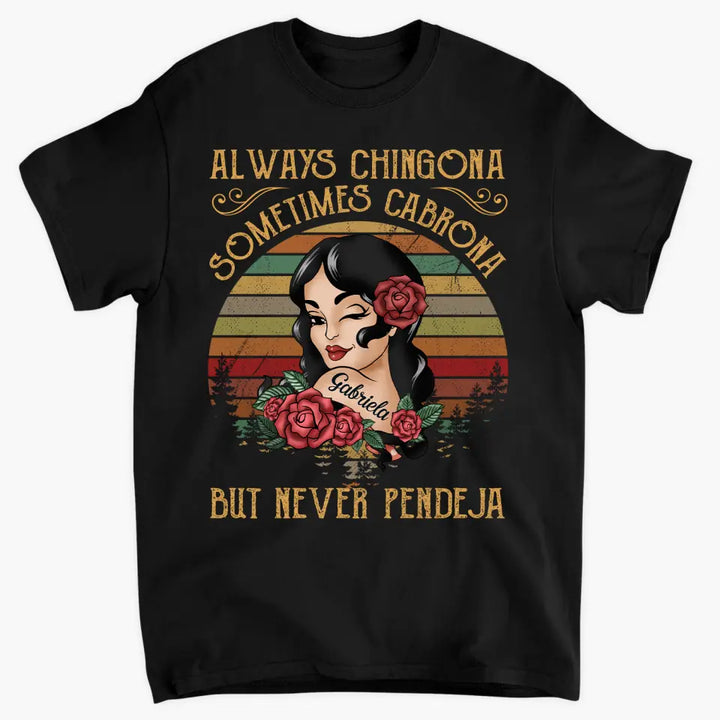 Personalized T-shirt - Birthday Gift For Vintage Girl - Always Chingona Sometimes Cabrona But Never Peneja ARND0014