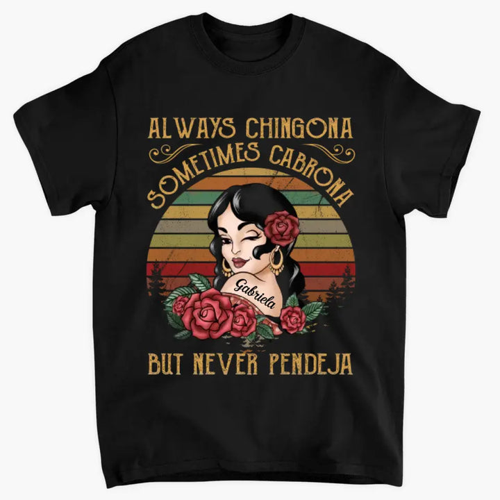 Personalized T-shirt - Birthday Gift For Vintage Girl - Always Chingona Sometimes Cabrona But Never Peneja ARND0014