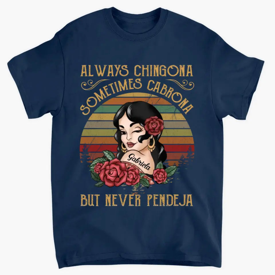 Personalized T-shirt - Birthday Gift For Vintage Girl - Always Chingona Sometimes Cabrona But Never Peneja ARND0014