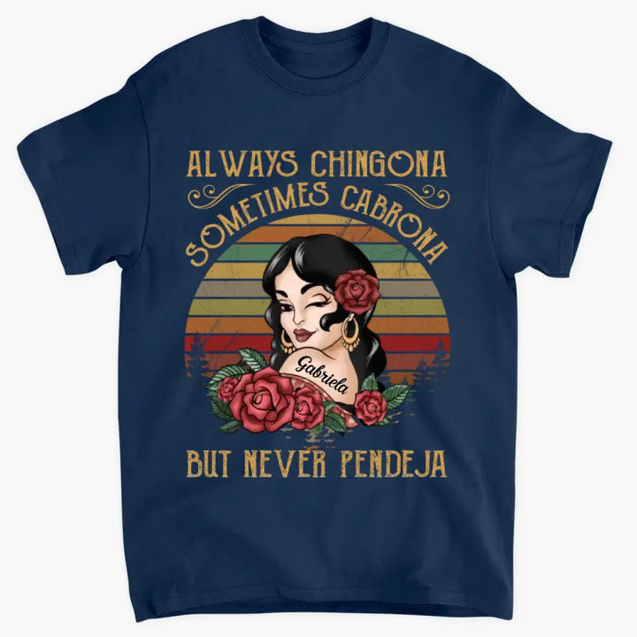 Personalized T-shirt - Birthday Gift For Vintage Girl - Always Chingona Sometimes Cabrona But Never Peneja ARND0014