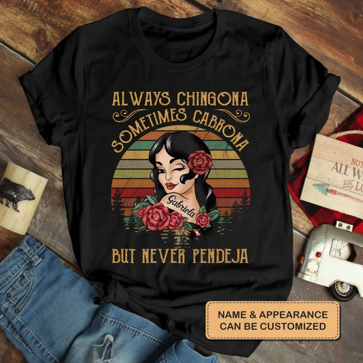 Personalized T-shirt - Birthday Gift For Vintage Girl - Always Chingona Sometimes Cabrona But Never Peneja ARND0014