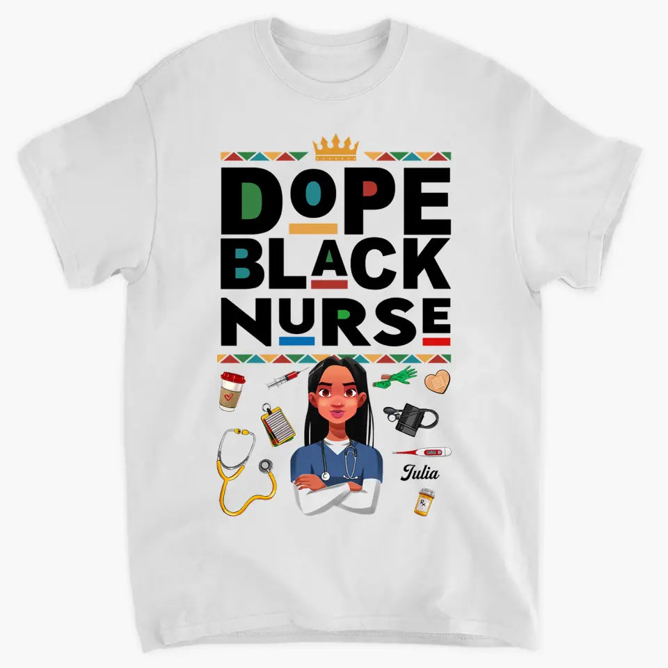 Personalized T-shirt - Juneteenth, Birthday, Nurse's Day Gift For Nurse - Dope Black Nurse ARND018