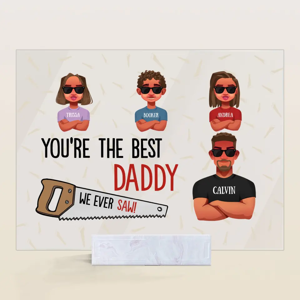 Personalized Acrylic Plaque - Father's Day, Birthday Gift For Dad, Grandpa - You Are The Best Daddy ARND005