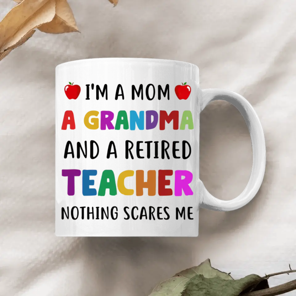 Personalized White Mug - Teacher's Day, Birthday Gift For Teacher - Nothing Scares Me ARND0014