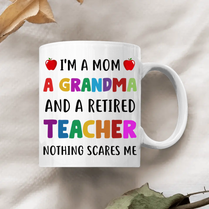 Personalized White Mug - Teacher's Day, Birthday Gift For Teacher - Nothing Scares Me ARND0014