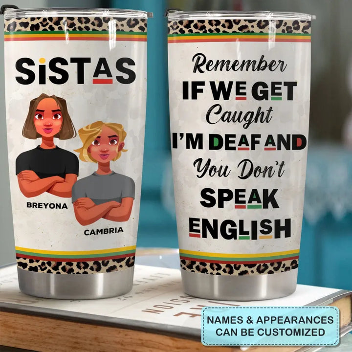 Personalized Tumbler - Birthday Gift For Bestie, Friend, BFF - Remember Is We Get Caught ARND018