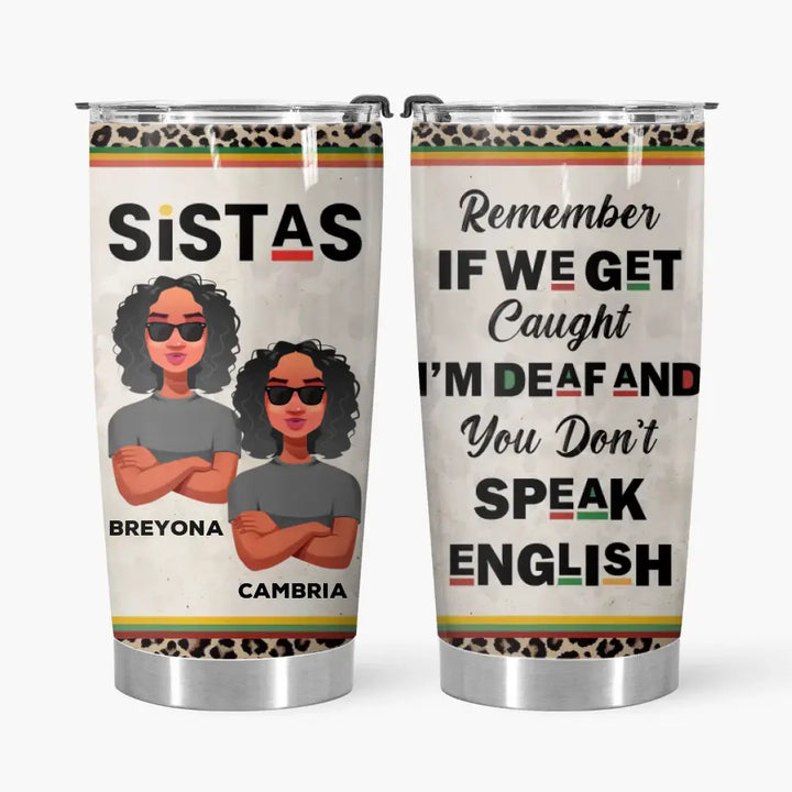 Personalized Tumbler - Birthday Gift For Bestie, Friend, BFF - Remember Is We Get Caught ARND018