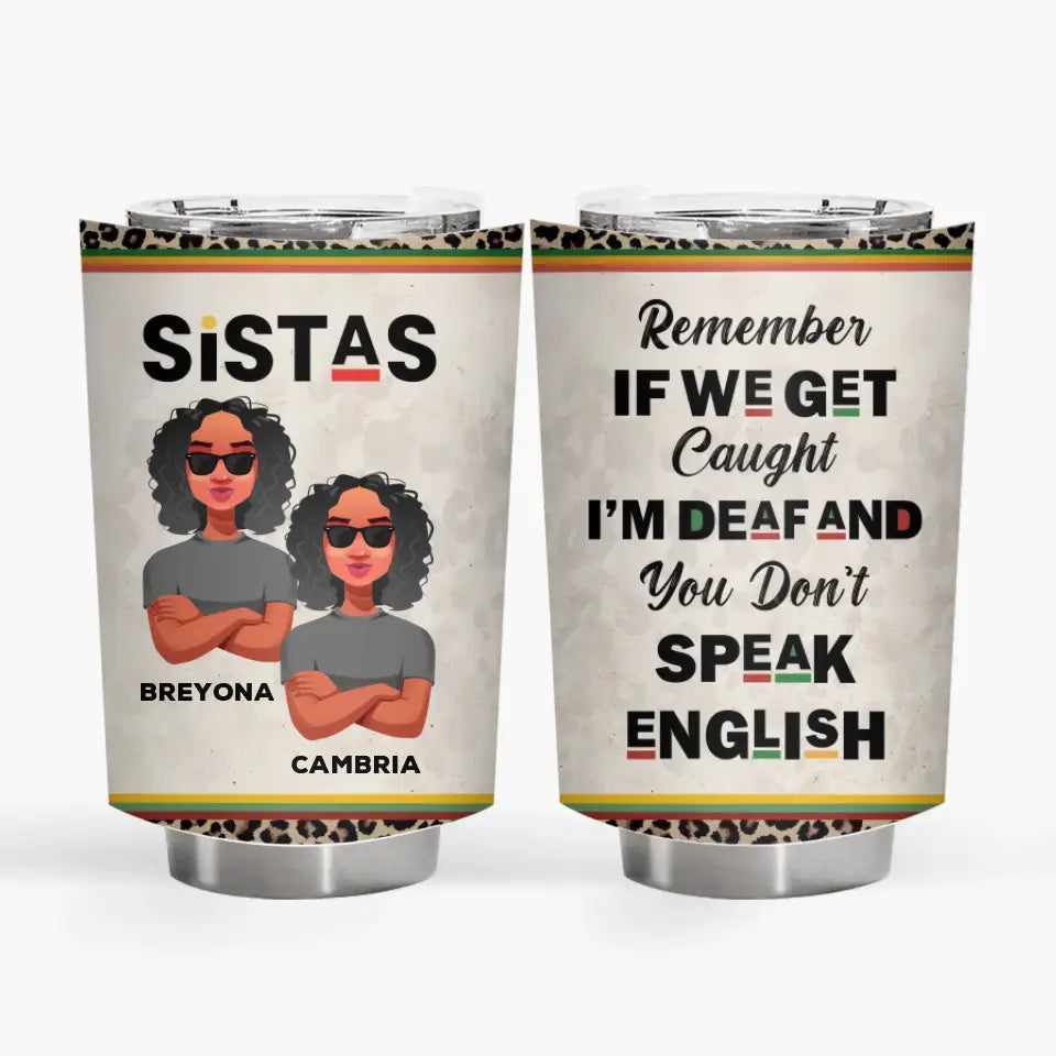 Personalized Tumbler - Birthday Gift For Bestie, Friend, BFF - Remember Is We Get Caught ARND018