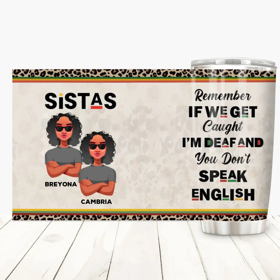 Personalized Tumbler - Birthday Gift For Bestie, Friend, BFF - Remember Is We Get Caught ARND018