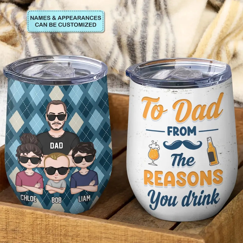 Personalized Wine Tumbler - Father's Day, Birthday Gift For Dad, Grandpa - To Dad From The Reasons You Drink