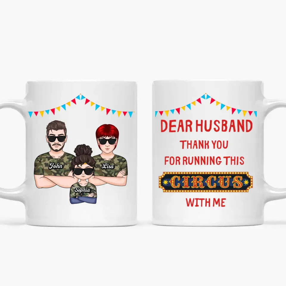 Personalized White Mug - Family, Couple, Gift For Husband - Dear Husband Thank You For Running This Circus With Me