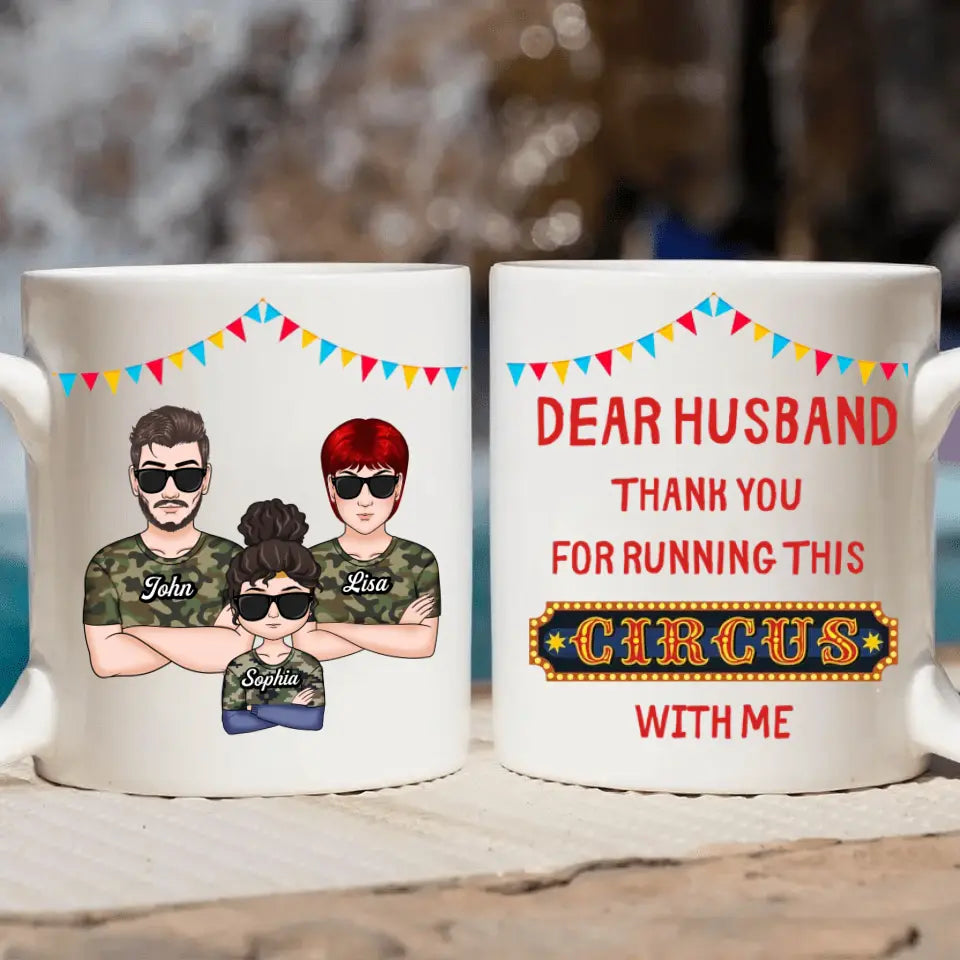 Personalized White Mug - Family, Couple, Gift For Husband - Dear Husband Thank You For Running This Circus With Me
