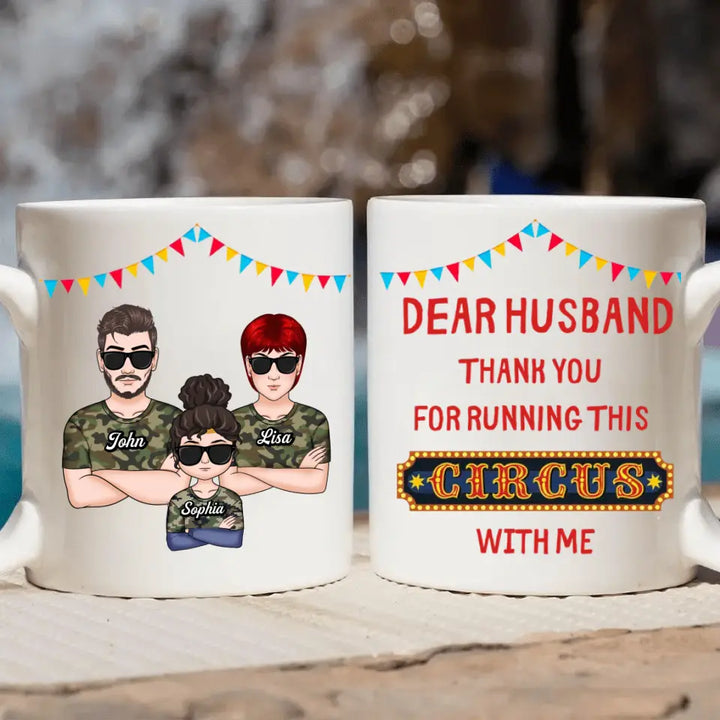 Personalized White Mug - Family, Couple, Gift For Husband - Dear Husband Thank You For Running This Circus With Me