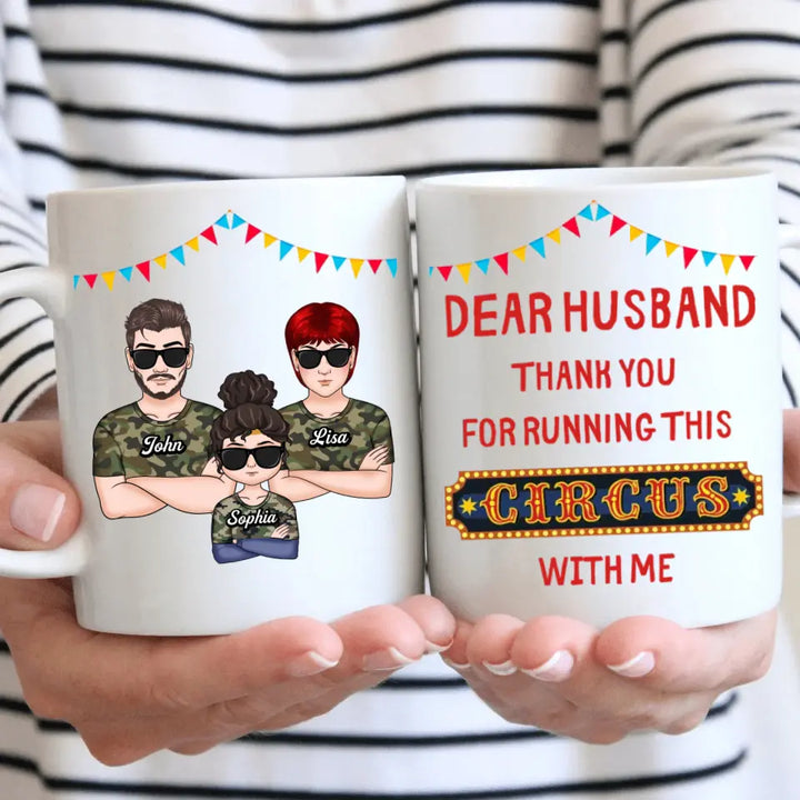 Personalized White Mug - Family, Couple, Gift For Husband - Dear Husband Thank You For Running This Circus With Me