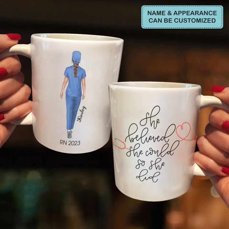 Personalize White Mug - Birthday Gift For Nurse - She Believed She Could So She Did