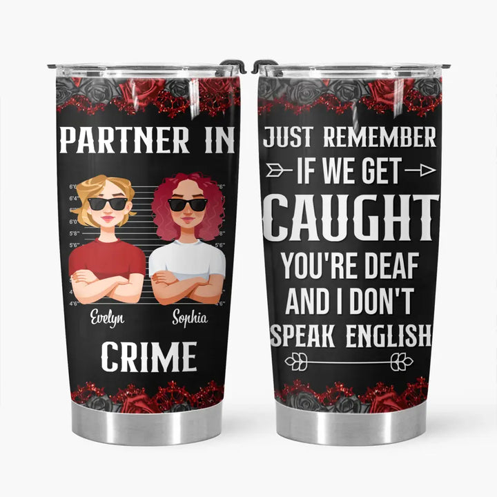 Personalized Tumbler - Birthday Gift For Bestie, Friend, BFF - If We Get Caught