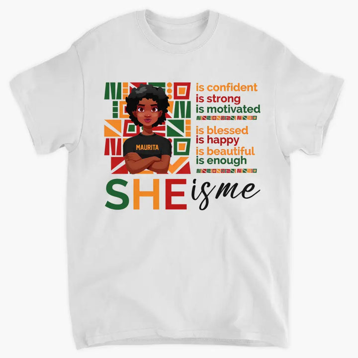 Personalized T-shirt - Juneteenth, Birthday Gift For Black Woman, Mother, Friend, Sister - She Is Me