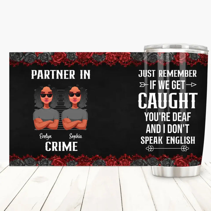 Personalized Tumbler - Birthday Gift For Bestie, Friend, BFF - If We Get Caught