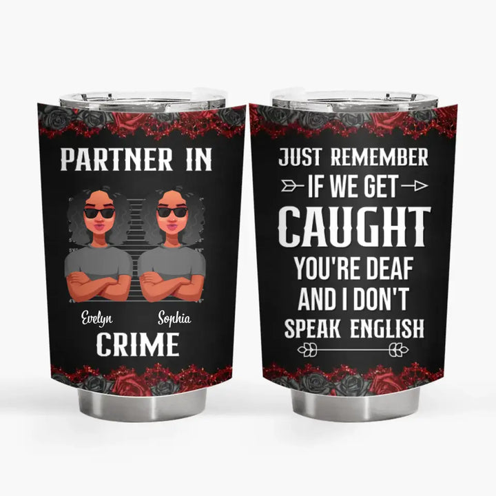 Personalized Tumbler - Birthday Gift For Bestie, Friend, BFF - If We Get Caught