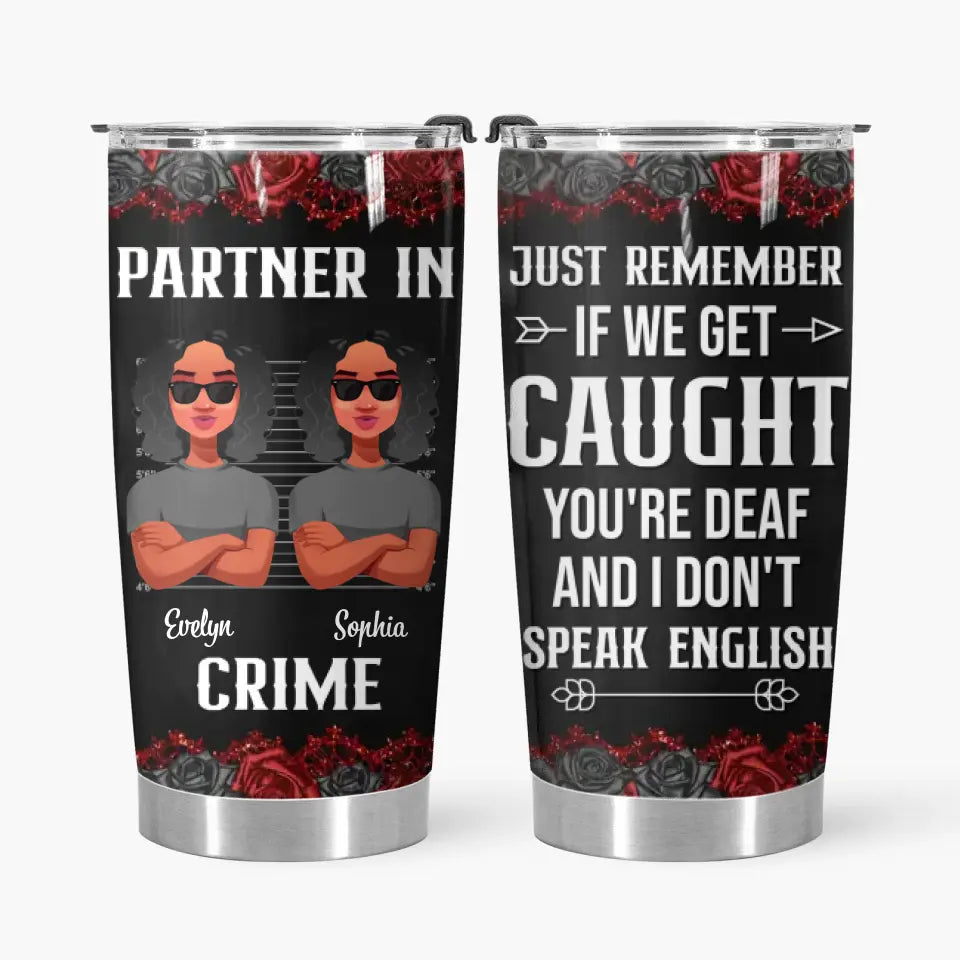 Personalized Tumbler - Birthday Gift For Bestie, Friend, BFF - If We Get Caught