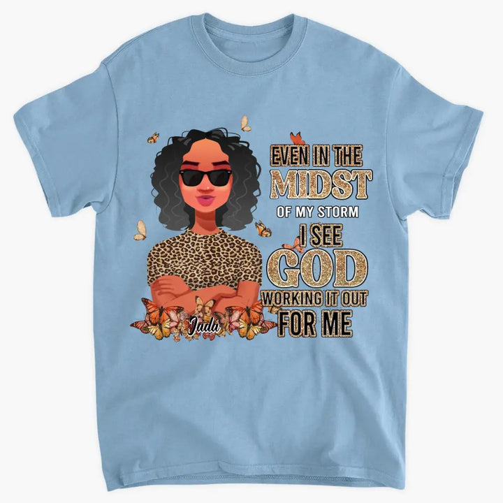Personalized T-shirt - Juneteenth, Birthday Gift For Black Woman - Even In The Midst Of My Storm I See God Working It Out For Me ARND005