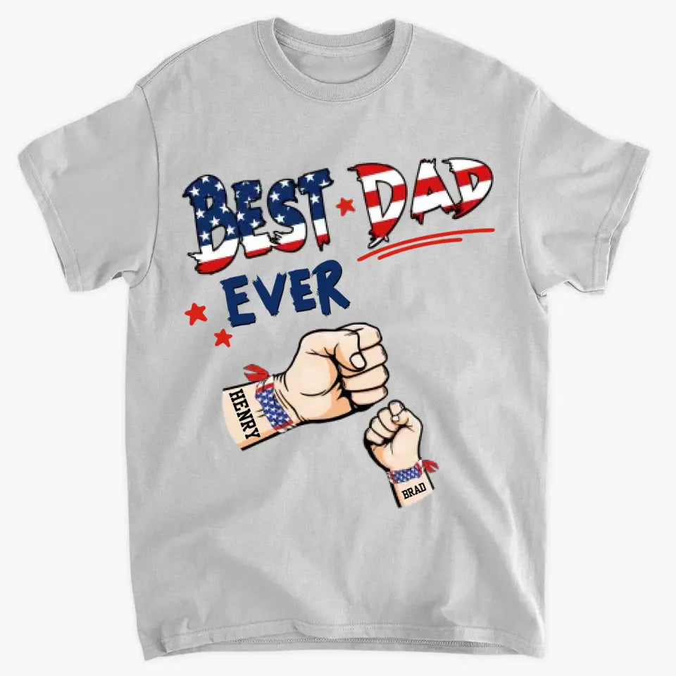 Personalized T-shirt - Father's Day, 4th Of July, Birthday Gift For Dad, Grandpa - Best Dad Ever 4th Of July