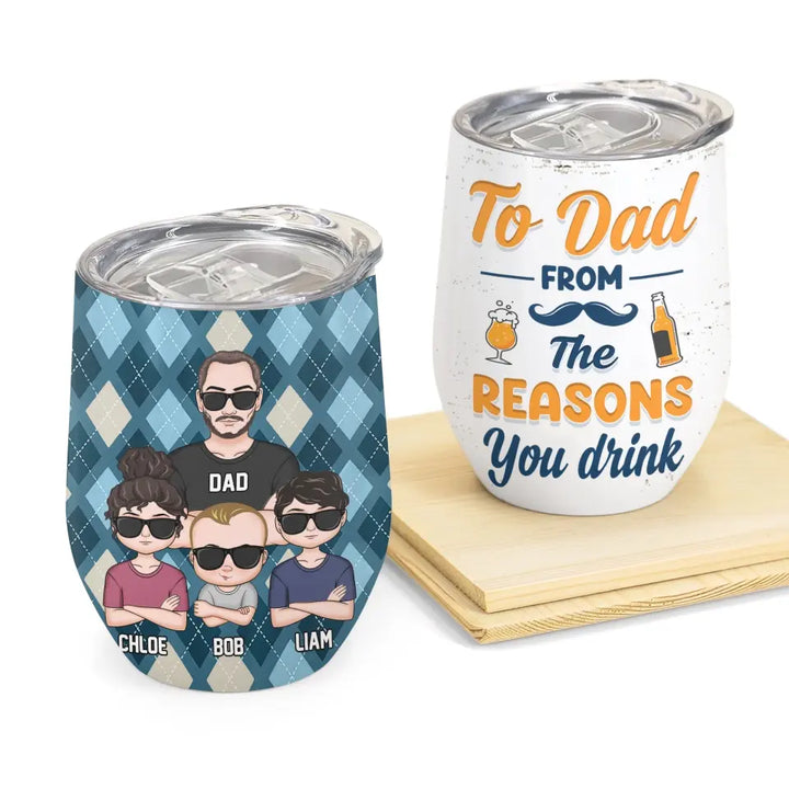 Personalized Wine Tumbler - Father's Day, Birthday Gift For Dad, Grandpa - To Dad From The Reasons You Drink