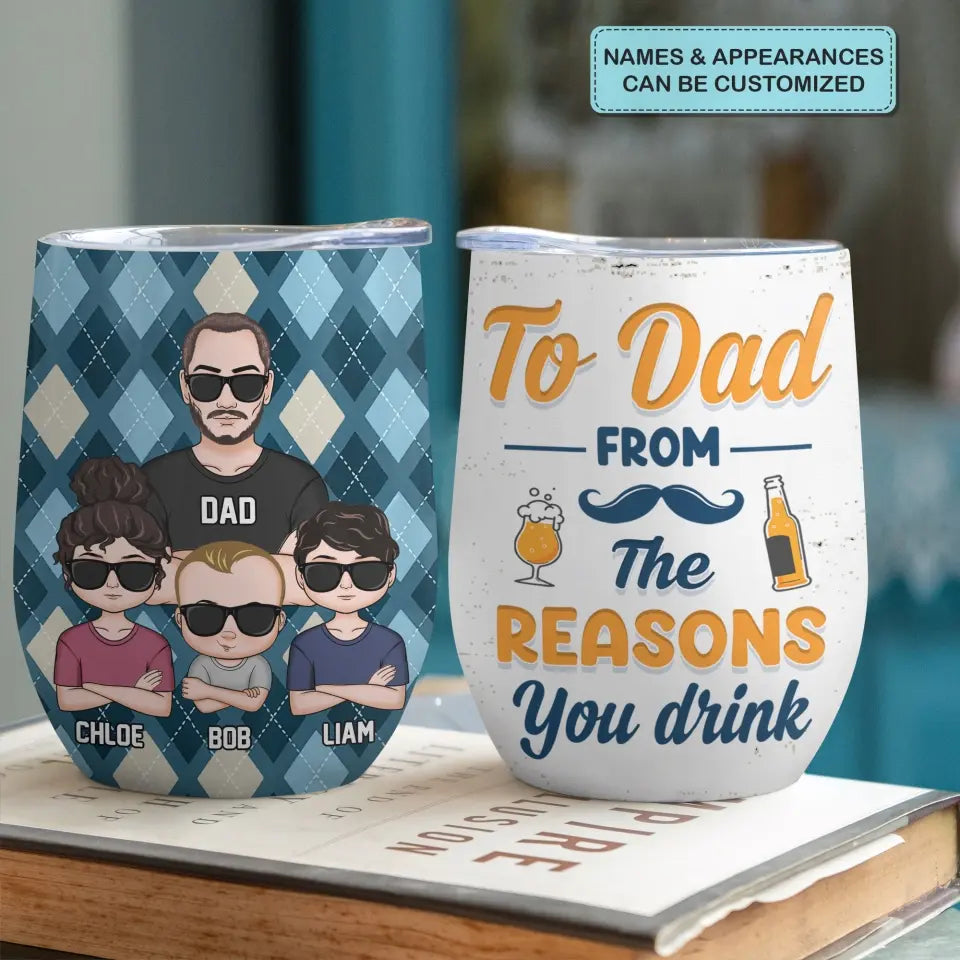 Personalized Wine Tumbler - Father's Day, Birthday Gift For Dad, Grandpa - To Dad From The Reasons You Drink