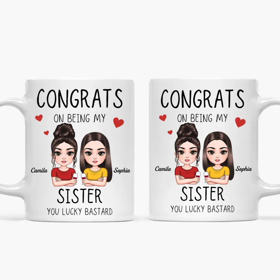 Personalize White Mug - Birthday Gift For Family Member, Sister - Congrats For Being My Sister
