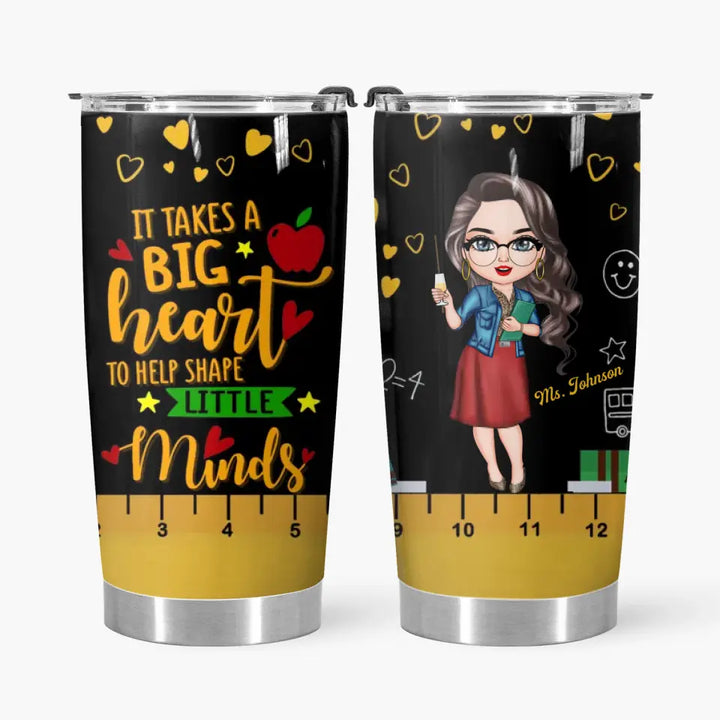 Personalized Tumbler - Teacher's Day, Birthday Gift For Teacher, Colleague, Friend, Mom - A Big Heart