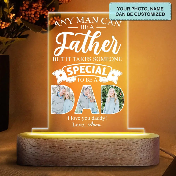 Personalized Acrylic LED Night Light - Birthday, Father's Day Gift For Dad, Grandpa - Any Man Can Be A Father