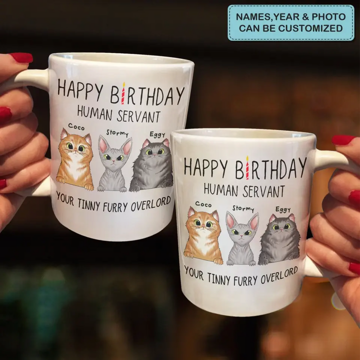 Personalized White Mug - Birthday Gift For Cat Lover, Cat Dad, Cat Mom - Happy Birthday Human's Servant
