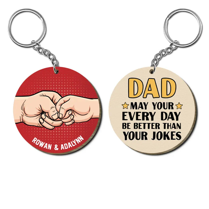 Personalized Wooden Keychain - Father's Day, Birthday Gift For Dad, Grandpa - Be Better Than Your Jokes