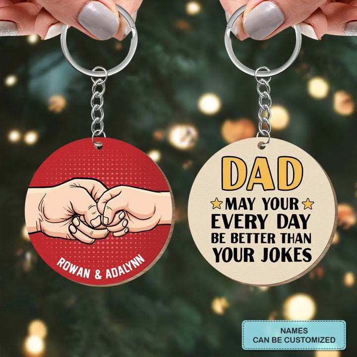 Personalized Wooden Keychain - Father's Day, Birthday Gift For Dad, Grandpa - Be Better Than Your Jokes