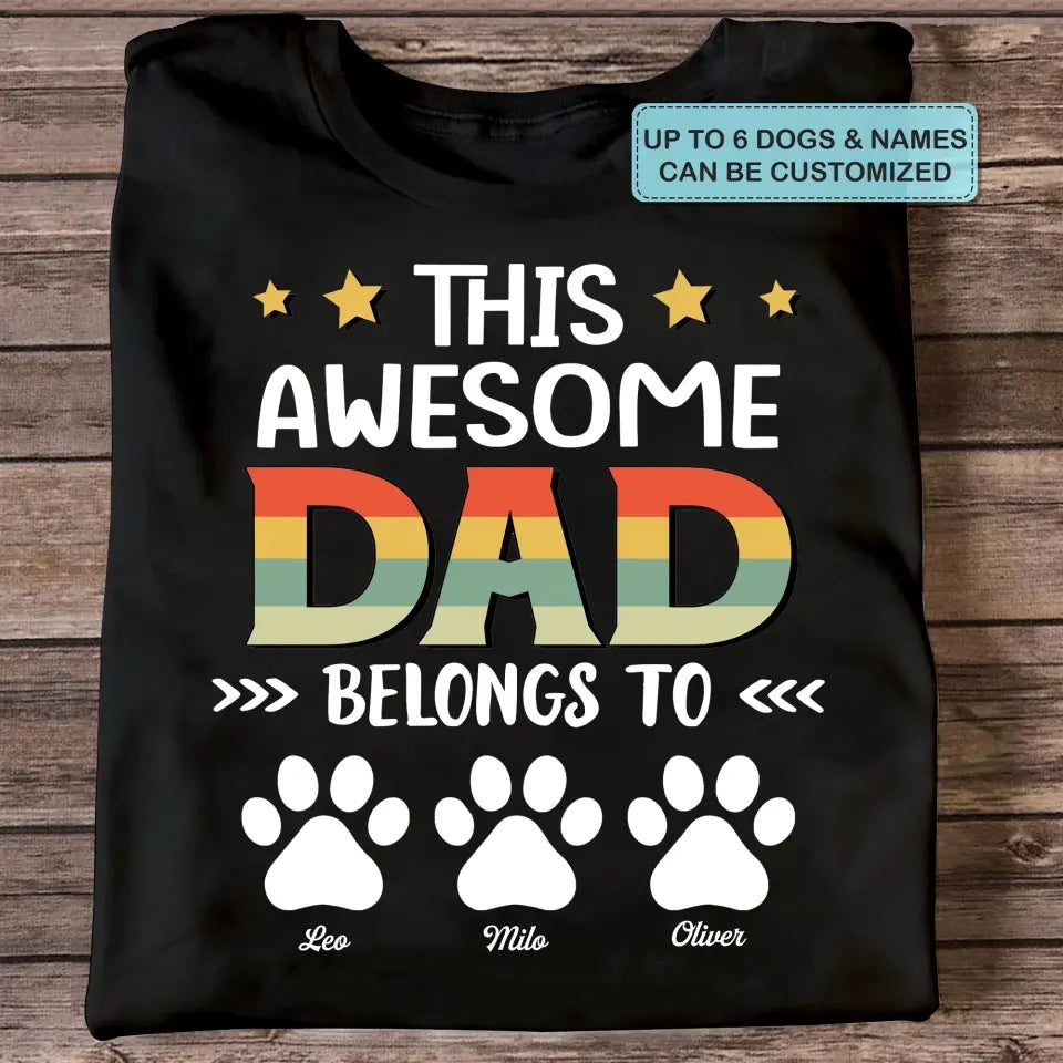 Personalized T-Shirt - Father's Day Gift For Pet Dad, Pet Lover, Dog Dad, Cat Dad - This Awesome Dad Belongs To