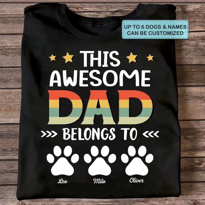Personalized T-Shirt - Father's Day Gift For Pet Dad, Pet Lover, Dog Dad, Cat Dad - This Awesome Dad Belongs To