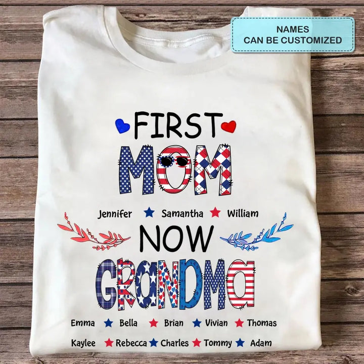 Personalized T-shirt - 4th Of July Gift For Grandma - First Mom Now Grandma