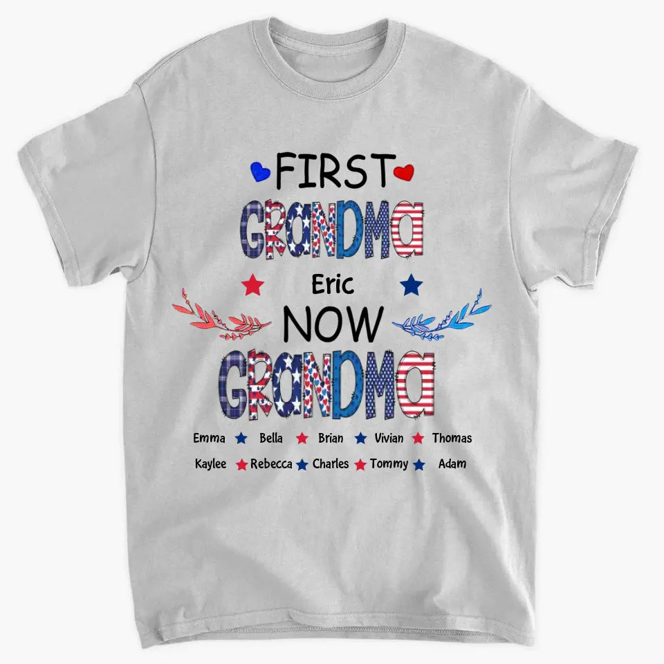 Personalized T-shirt - 4th Of July Gift For Grandma - First Mom Now Grandma
