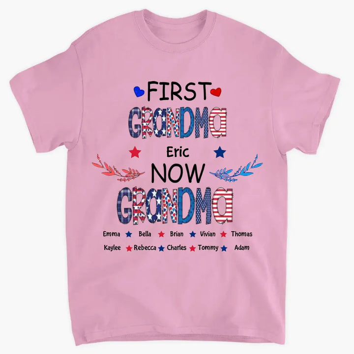 Personalized T-shirt - 4th Of July Gift For Grandma - First Mom Now Grandma