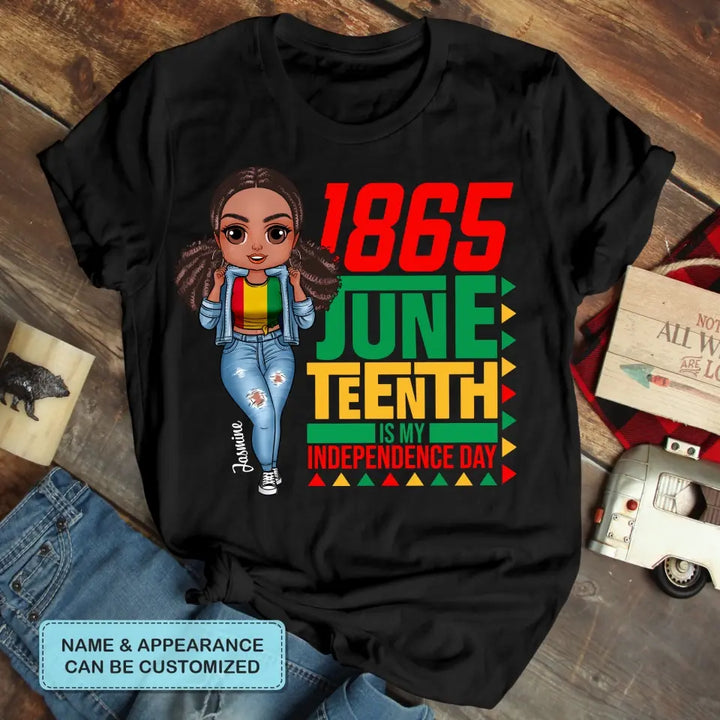 Personalized Custom T-shirt - Juneteenth, Birthday Gift For Black Woman, Mom, Wife, Sister - Juneteenth Is My Independence Day