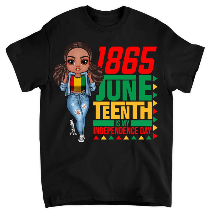 Personalized Custom T-shirt - Juneteenth, Birthday Gift For Black Woman, Mom, Wife, Sister - Juneteenth Is My Independence Day