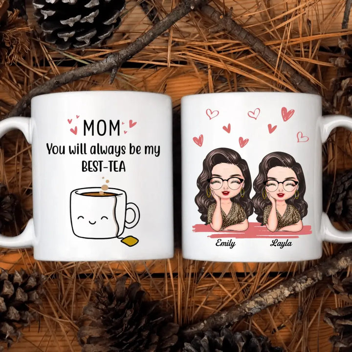 Personalized Custom White Mug - Mother's Day, Birthday Gift For Mom, Grandma - You'll Always Be My Best-Tea