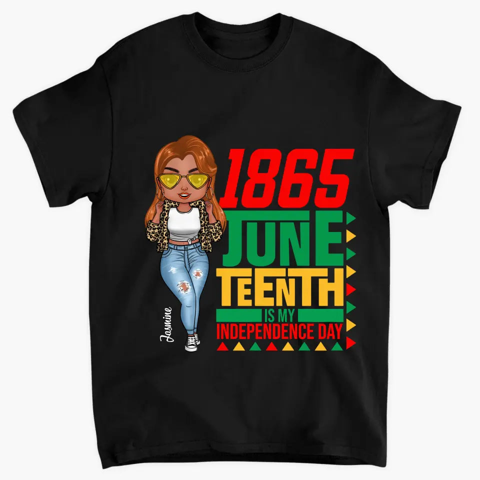 Personalized Custom T-shirt - Juneteenth, Birthday Gift For Black Woman, Mom, Wife, Sister - Juneteenth Is My Independence Day