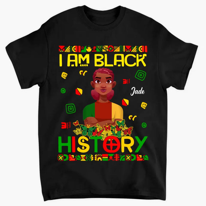 Personalized Custom T-shirt - Juneteenth, Birthday Gift For Black Woman - I Am Black History